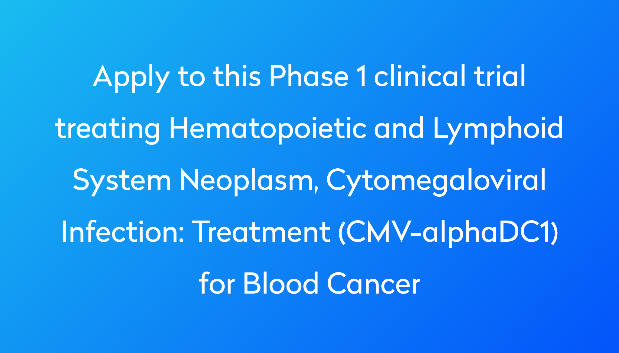 treatment-cmv-alphadc1-for-blood-cancer-clinical-trial-2023-power